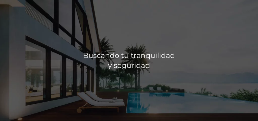 buscando tu tranquilidad y seguridad